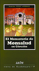 El monasterio de Monsalud en Córcoles (Guadalajara) es una monumental obra sobre un monasterio capital de la Alcarria