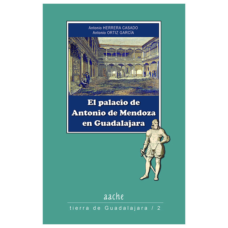 Una guía completa del palacio renacentista de Don Antonio de Mendoza en Guadalajara.