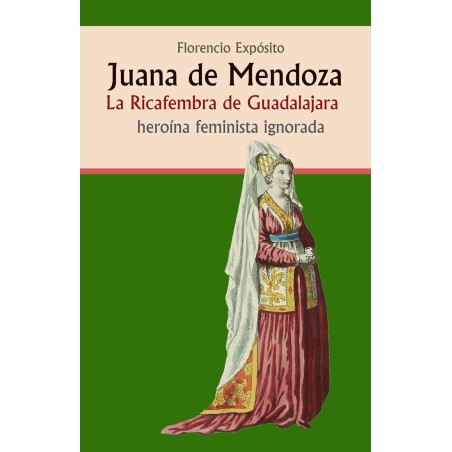 Juana de Mendoza. La Ricafembra de Guadalajara.