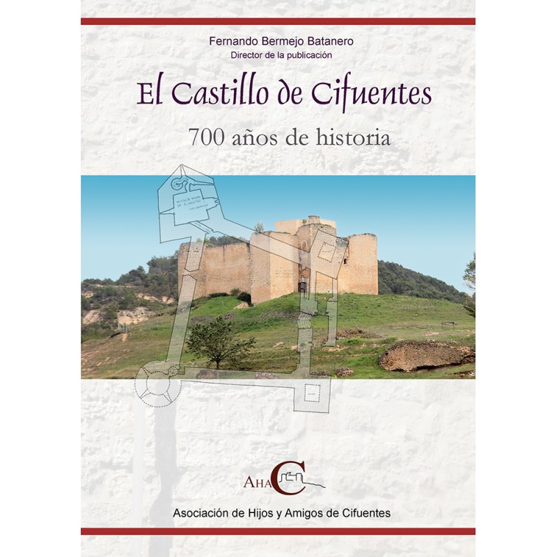 El castillo de Cifuentes. 700 años de historia