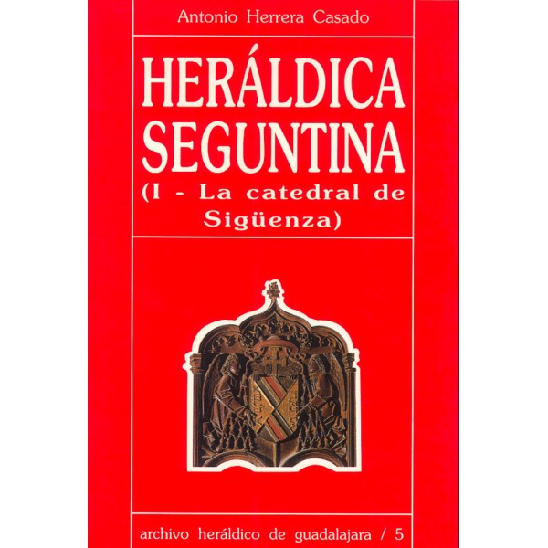 Heráldica Seguntina (Escudos de la Catedral de Sigüenza)