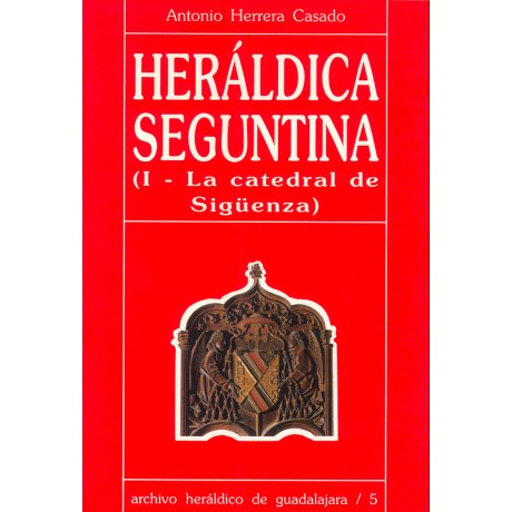 Heráldica Seguntina (Escudos de la Catedral de Sigüenza)