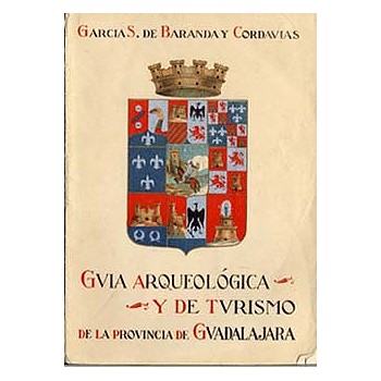 Guía Arqueológica y de Turismo de la provincia de Guadalajara