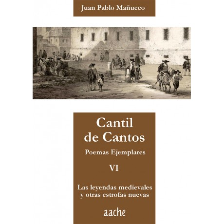 Cantil de Cantos. VI. Las leyendas medievales y otras estrofas nuevas