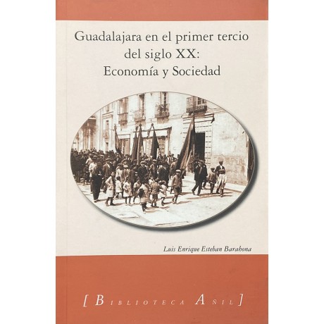 Guadalajara en el primer tercio del siglo XX: Economía y Sociedad