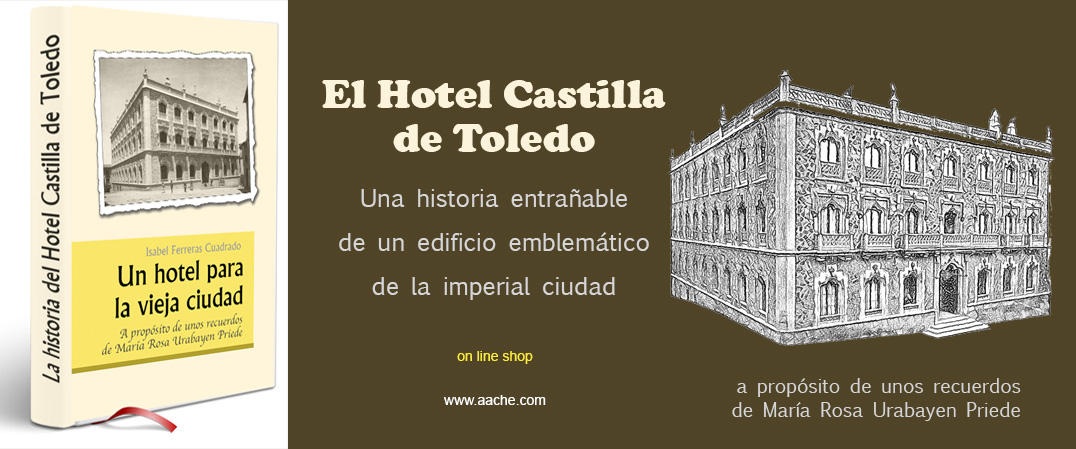 La historia del hotel Castilla de Toledo